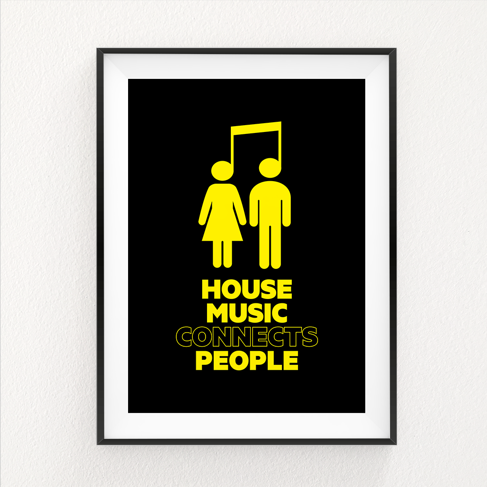 House Music Connects People Print