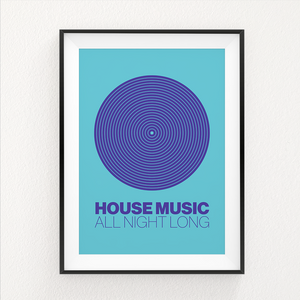 House Music All Night Long Print