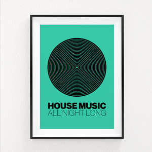 House Music All Night Long Print
